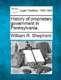 History of proprietary government in Pennsylvania  N/A 9781240002252 Front Cover