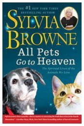 All Pets Go to Heaven The Spiritual Lives of the Animals We Love N/A 9781416591252 Front Cover