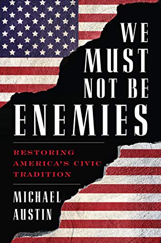 We Must Not Be Enemies Restoring America's Civic Tradition  2019 9781538121252 Front Cover