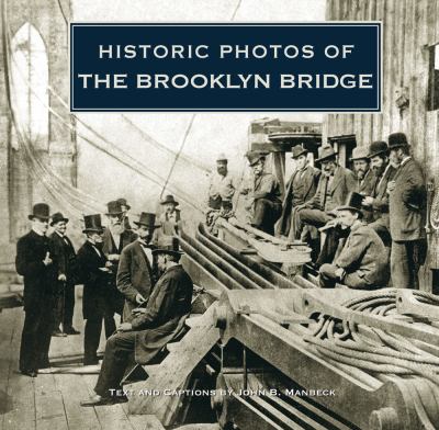 Historic Photos of the Brooklyn Bridge   2009 9781596525252 Front Cover