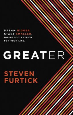 Greater Dream Bigger. Start Smaller. Ignite God's Vision for Your Life  2012 9781601423252 Front Cover