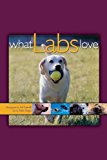 What Labs Love  N/A 9781620457252 Front Cover