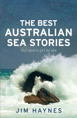 Best Australian Sea Stories Our Land Is Girt by Sea  2012 9781742371252 Front Cover