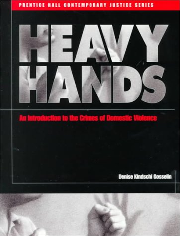 Heavy Hands An Introduction to the Crimes of Domestic Violence  2000 9780130835253 Front Cover