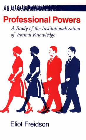 Professional Powers A Study of the Institutionalization of Formal Knowledge  1986 9780226262253 Front Cover