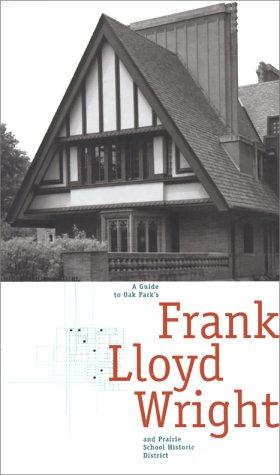 Guide to Oak Park's Frank Lloyd Wright and Prairie School Historic District   2000 9780226613253 Front Cover