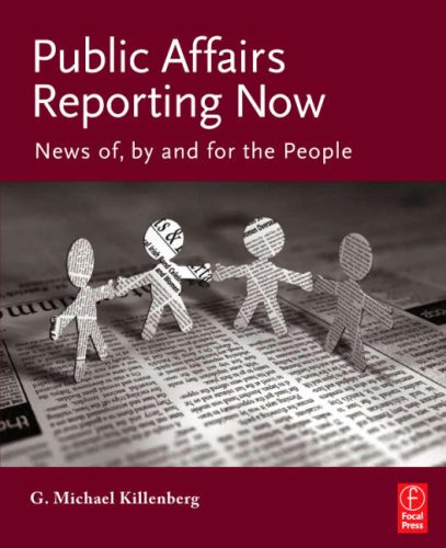 Public Affairs Reporting Now News of, by and for the People  2008 9780240808253 Front Cover