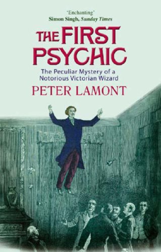 The First Psychic The Peculiar Mystery of a Notorious Victorian Wizard  2006 9780349118253 Front Cover