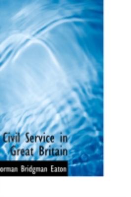 Civil Service in Great Britain:   2008 9780559535253 Front Cover