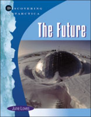 Discovering Antarctica The Future  2003 9780791070253 Front Cover