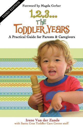 1,2,3... the Toddler Years A Practical Guide for Parents and Caregivers 3rd (Revised) 9780940953253 Front Cover