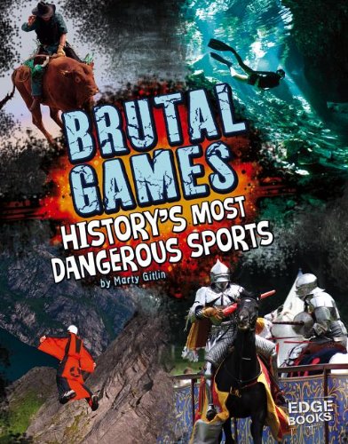Brutal Games!: History's Most Dangerous Sports  2013 9781476501253 Front Cover