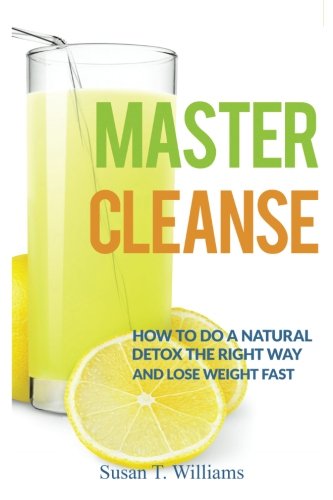 Master Cleanse How to Do a Natural Detox the Right Way and Lose Weight Fast N/A 9781519301253 Front Cover