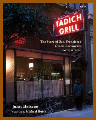 Tadich Grill The Story of San Francisco's Oldest Restaurant, with Recipes [a Cookbook]  2002 9781580084253 Front Cover
