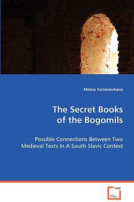 The Secret Books of the Bogomils:   2008 9783639061253 Front Cover