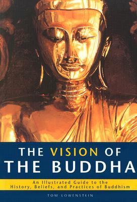 Vision of the Buddha : An Illustrated Guide to the History, Beliefs, and Practices of Buddhism 1st 9780007657254 Front Cover