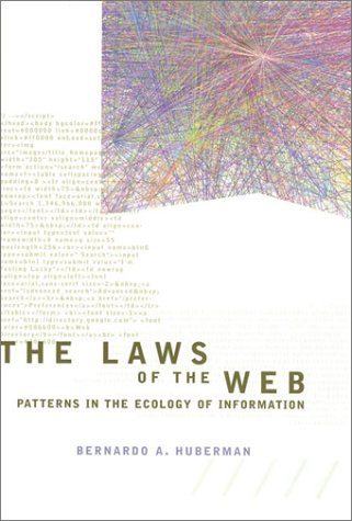 Laws of the Web Patterns in the Ecology of Information  2003 (Reprint) 9780262582254 Front Cover