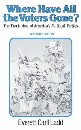 Where Have All the Voters Gone? The Fracturing of America's Political Parties 2nd 1982 9780393952254 Front Cover