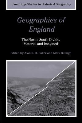 Geographies of England The North-South Divide, Material and Imagined  2010 9780521173254 Front Cover