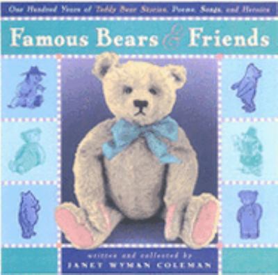 Famous Bears and Friends One Hundred Years of Teddy Bear Stories, Poems, Songs, and Heroics  2002 9780525469254 Front Cover