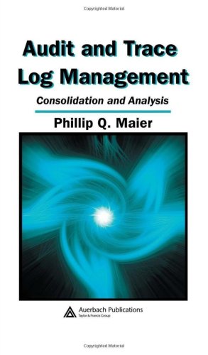 Audit and Trace Log Management Consolidation and Analysis  2006 9780849327254 Front Cover