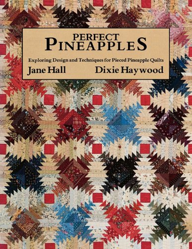 Perfect Pineapples Exploring Design and Techniques in Pieced Pineapple Quilts N/A 9780914881254 Front Cover