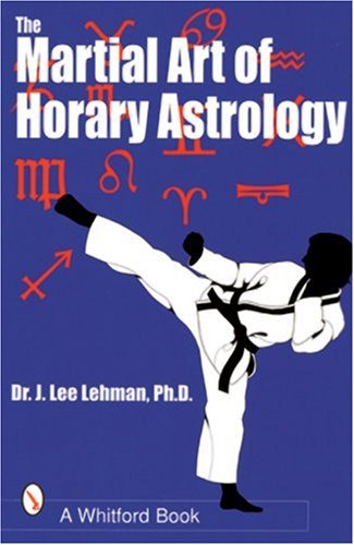Martial Art of Horary Astrology  N/A 9780924608254 Front Cover