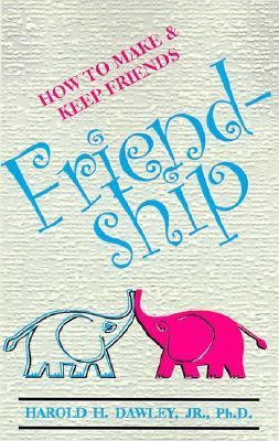 Friendship : How to Make and Keep Friends  1980 (Reprint) 9780961720254 Front Cover