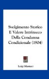 Svolgimento Storico E Valore Intrinseco Della Condanna Condizionale  N/A 9781162140254 Front Cover