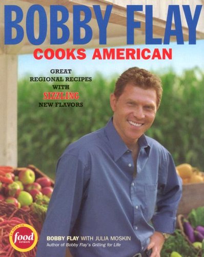 Bobby Flay Cooks American Great Regional Recipes with Sizzling New Flavors  2001 9781401308254 Front Cover