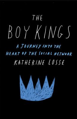 Boy Kings A Journey into the Heart of the Social Network  2012 9781451668254 Front Cover