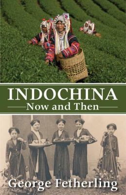 Indochina Now and Then   2009 9781554884254 Front Cover