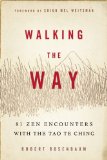 Walking the Way 81 Zen Encounters with the Tao Te Ching  2013 9781614290254 Front Cover