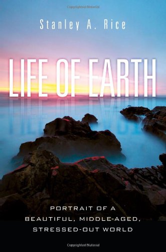 Life of Earth Potrait of a Beautiful, Middle-Aged, Stressed Out World  2010 9781616142254 Front Cover