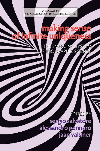Making Sense of Infinite Uniqueness: The Emerging System of Idiographic Science  2012 9781623960254 Front Cover