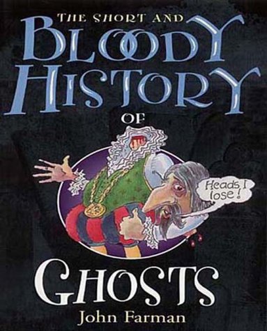 The Short and Bloody History of Ghosts:   2001 9780099417255 Front Cover