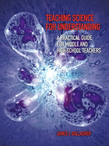 Teaching Science for Understanding A Practical Guide for Middle and High School Teachers  2007 9780131144255 Front Cover