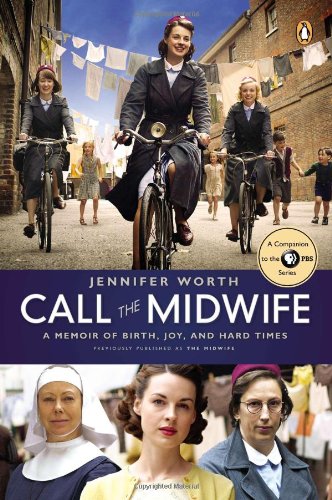 Call the Midwife A Memoir of Birth, Joy, and Hard Times N/A 9780143123255 Front Cover