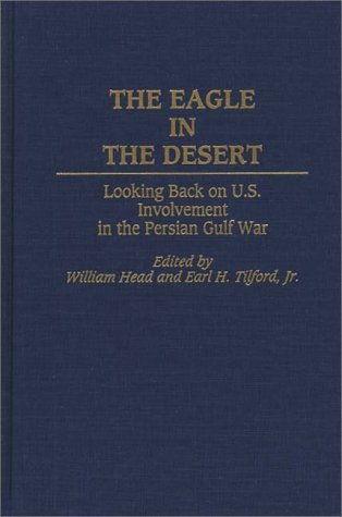 Eagle in the Desert Looking Back on U. S. Involvement in the Persian Gulf War  1996 9780275950255 Front Cover