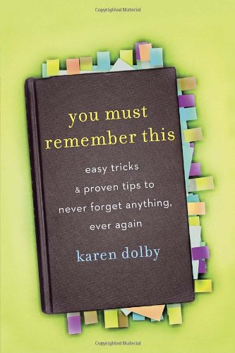 You Must Remember This Easy Tricks and Proven Tips to Never Forget Anything, Ever Again  2009 9780307716255 Front Cover