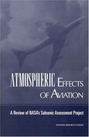 Atmospheric Effects of Aviation A Review of NASA's Subsonic Assessment Project  1999 9780309064255 Front Cover