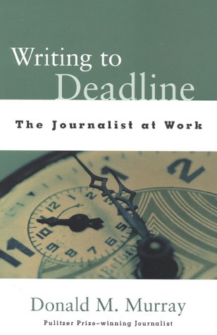 Writing to Deadline The Journalist at Work  2000 9780325002255 Front Cover