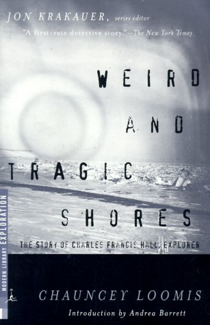 Weird and Tragic Shores The Story of Charles Francis Hall, Explorer  2000 9780375755255 Front Cover