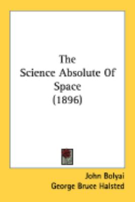 The Science Absolute Of Space:   2008 9780548881255 Front Cover