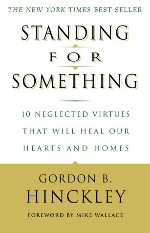 Standing for Something 10 Neglected Virtues That Will Heal Our Hearts and Homes N/A 9780609807255 Front Cover
