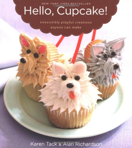 Hello, Cupcake! Irresistibly Playful Creations Anyone Can Make  2008 9780618829255 Front Cover