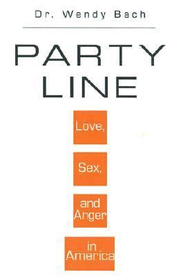 Party Line Love, Sex and Anger in America  1999 9780738846255 Front Cover