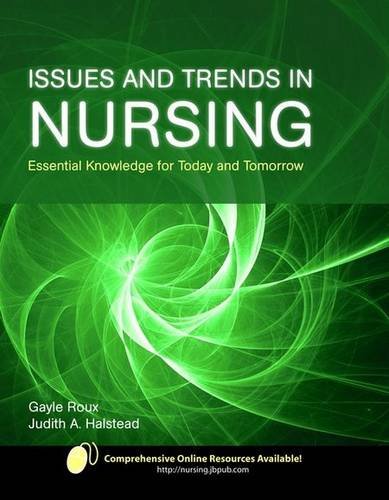 Issues and Trends in Nursing : Essential Knowledge for Today and Tomorrow   2009 9780763752255 Front Cover