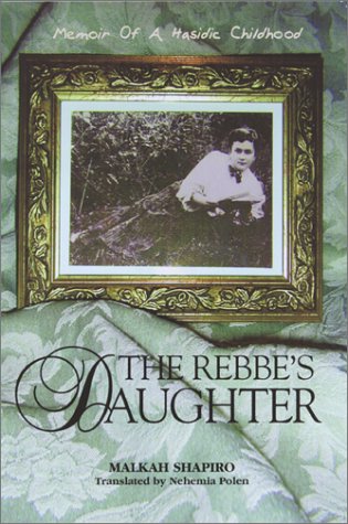 Rebbe's Daughter Memoir of a Hasidic Childhood  2002 9780827607255 Front Cover
