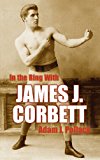 In the Ring with James J. Corbett 1st 9780979982255 Front Cover